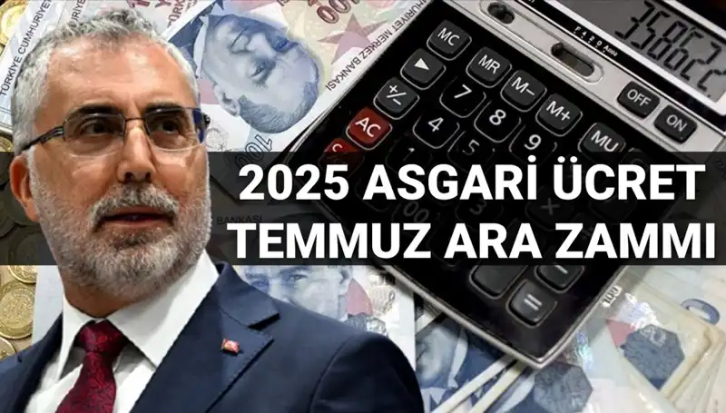 2025'te Asgari Ücret Temmuz Ara Zammı: Bakan Işıkhan'dan Açıklama Geldi