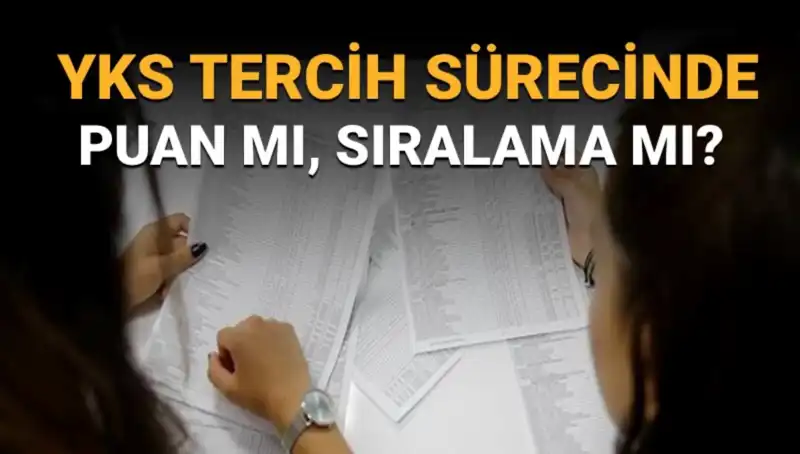 YKS Tercih Sürecinde En Çok Merak Edilen Soru: Puan mı Sıralama mı?