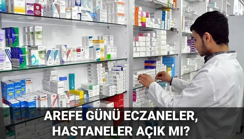 5 Haziran Arefe Günü Eczaneler ve Sağlık Kurumları Açık mı, Kapalı mı?