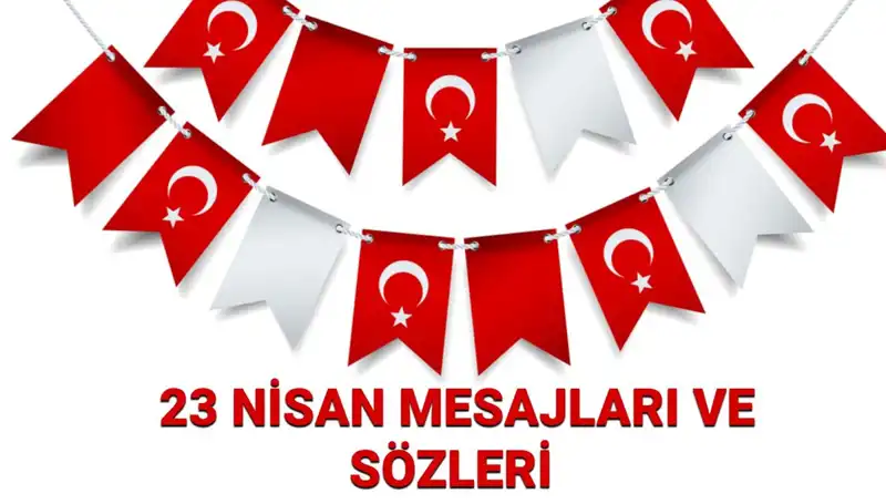 23 Nisan’da Sevdiklerinize Gönderebileceğiniz En Güzel Mesajlar