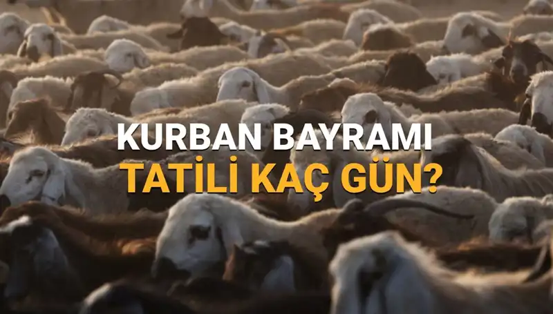 2025 Kurban Bayramı Tatili Ne Zaman Başlıyor?