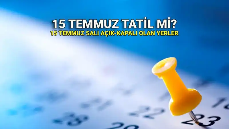 15 Temmuz Tatili: Resmi Açıklamalar ve Etkileri Neler?