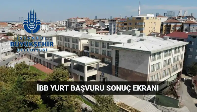 İBB Yükseköğrenim Yurt Sonuçları: 2025-2026 için Beklenen Tarihler