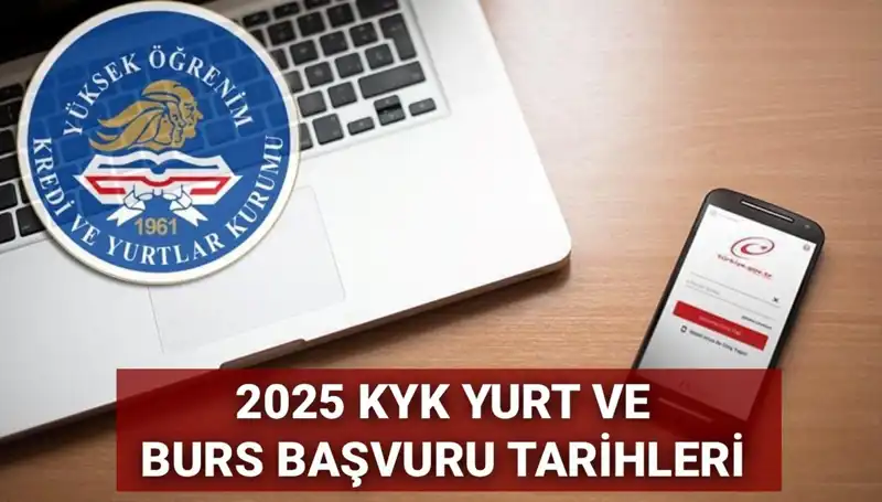 2025 KYK Yurt ve Burs Başvuru Tarihleri Belli Oldu: Detaylar Açıklanıyor!