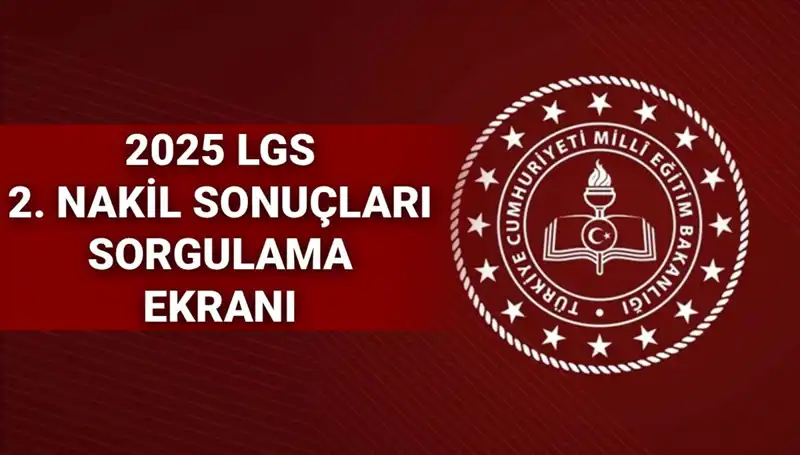 LGS 2. Nakil Başvuru Sonuçları Açıklandı! MEB 2025 Tarihleri Belli Oldu