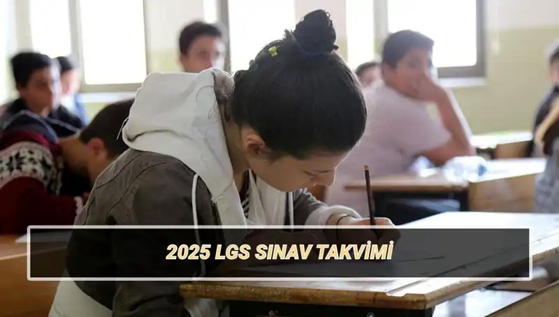 LGS 2025: Liselere Geçiş Sınavı Tarihleri ve Detaylar